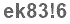 The text to enter in the texbox below is: ek83!6
