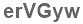 The text to enter in the texbox below is: erVGyw