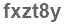 The text to enter in the texbox below is: fxzt8y