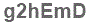 The text to enter in the texbox below is: g2hEmD