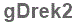 The text to enter in the texbox below is: gDrek2
