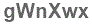 The text to enter in the texbox below is: gWnXwx