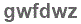 The text to enter in the texbox below is: gwfdwz