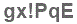 The text to enter in the texbox below is: gx!PqE