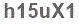 The text to enter in the texbox below is: h15uX1