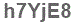 The text to enter in the texbox below is: h7YjE8