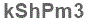 The text to enter in the texbox below is: kShPm3