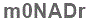 The text to enter in the texbox below is: m0NADr