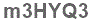 The text to enter in the texbox below is: m3HYQ3
