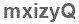 The text to enter in the texbox below is: mxizyQ