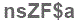The text to enter in the texbox below is: nsZF$a