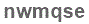 The text to enter in the texbox below is: nwmqse