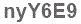 The text to enter in the texbox below is: nyY6E9