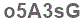 The text to enter in the texbox below is: o5A3sG