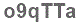 The text to enter in the texbox below is: o9qTTa