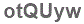 The text to enter in the texbox below is: otQUyw