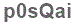 The text to enter in the texbox below is: p0sQai