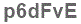 The text to enter in the texbox below is: p6dFvE