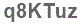 The text to enter in the texbox below is: q8KTuz