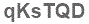 The text to enter in the texbox below is: qKsTQD