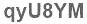 The text to enter in the texbox below is: qyU8YM
