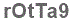 The text to enter in the texbox below is: rOtTa9
