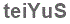 The text to enter in the texbox below is: teiYuS