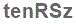 The text to enter in the texbox below is: tenRSz
