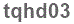 The text to enter in the texbox below is: tqhd03