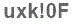 The text to enter in the texbox below is: uxk!0F