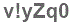 The text to enter in the texbox below is: v!yZq0