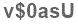 The text to enter in the texbox below is: v$0asU
