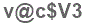 The text to enter in the texbox below is: v@c$V3