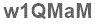 The text to enter in the texbox below is: w1QMaM