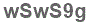The text to enter in the texbox below is: wSwS9g