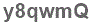 The text to enter in the texbox below is: y8qwmQ