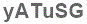 The text to enter in the texbox below is: yATuSG
