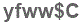 The text to enter in the texbox below is: yfww$C