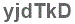 The text to enter in the texbox below is: yjdTkD