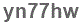 The text to enter in the texbox below is: yn77hw