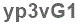 The text to enter in the texbox below is: yp3vG1