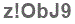 The text to enter in the texbox below is: z!ObJ9