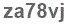 The text to enter in the texbox below is: za78vj
